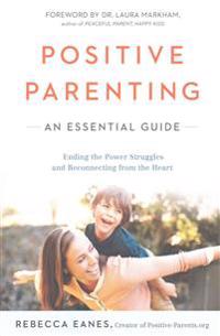 Positive Parenting: An Essential Guide
