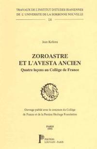 Zoroastre Et L'Avesta Ancien. Quatre Lecons Au College de France: Quatre Lecons Au College de France