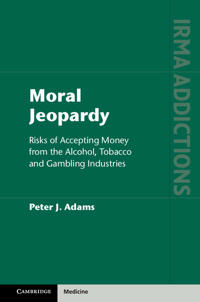 Moral Jeopardy: Risks of Accepting Money from the Alcohol, Tobacco and Gambling Industries