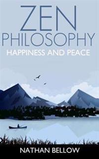 Zen Philosophy: A Practical Guide to Happiness and Peace: Zen Mind: Zen Meditation