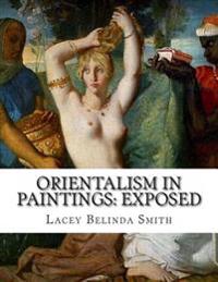 Orientalism in Paintings: Exposed