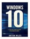 Windows 10: A Step by Step Guide for Beginners