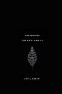 Earthsong: Poems and Haikus