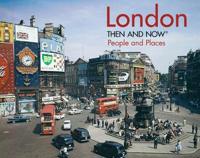 London Then and Now(r) People and Places
