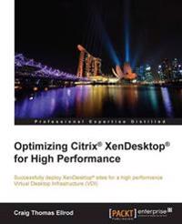 Optimizing Citrix Xendesktop for High Performance