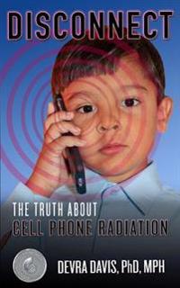Disconnect: The Truth about Cell Phone Radiation