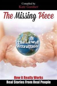 The Missing Piece in the Law of Attraction: How It Really Works