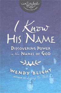 I Know His Name: Discovering Power in the Names of God [With DVD]