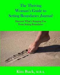 The Thriving Woman's Guide to Setting Boundaries Journal: Discover What's Stopping You from Setting Boundaries