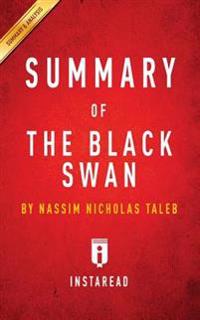 Summary of the Black Swan: By Nassim Nicholas Taleb - Includes Analysis