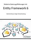 Moderne Datenzugriffslösungen mit Entity Framework 6: Datenbankprogrammierung mit .NET und C#