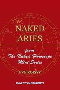 Naked Aries: From the Naked Horoscope Mini Series