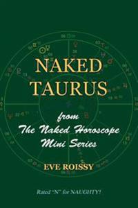 Naked Taurus: From the Naked Horoscope Mini Series