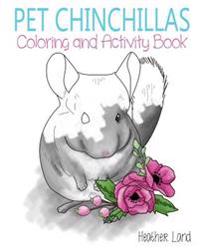 Pet Chinchillas: Coloring and Activity Book