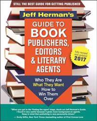 Jeff Herman's Guide to Book Publishers, Editors and Literary Agents 2017