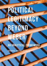 Political Legitimacy Beyond Weber