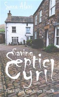 Saving Septic Cyril: The Illegal Gardener Part II