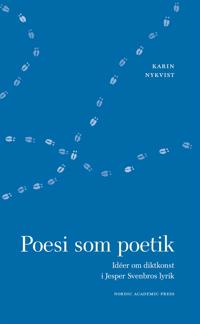 Poesi som poetik: Idéer om diktkonst i Jesper Svenbros lyrik