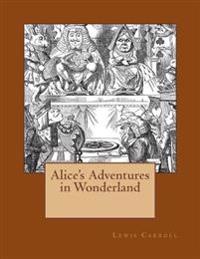 Alice's Adventures in Wonderland: The Original Edition of 1865