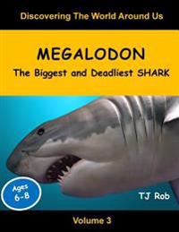 Megalodon: The Biggest and Deadliest Shark (Ages 6 - 8)