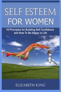 Self Esteem for Women: Self Esteem and Dating Advice for Women. the Ultimate Guide to Building Self Confidence and the Best Dating Tips (Dati