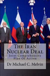 The Iran Nuclear Deal: Joint Comprehensive Plan of Action
