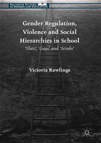 Gender Regulation, Violence and Social Hierarchies in School