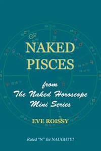 Naked Pisces: From the Naked Horoscope Mini Series