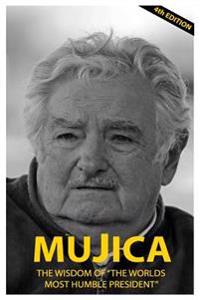 Mujica: The Wisdom of the Worlds Most Humble President