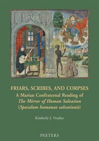 Friars, Scribes, and Corpses: A Marian Confraternal Reading of the Mirror of Human Salvation (Speculum Humanae Salvationis)