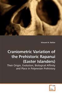 Craniometric Variation of the Prehistoric Rapanui ,easter Islanders