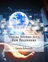 Visual Studio 2015 for Beginners