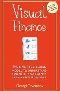 Visual Finance: The One Page Visual Model to Understand Financial Statements and Make Better Business Decisions