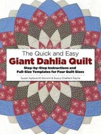 The Quick and Easy Giant Dahlia Quilt