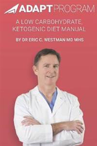Adapt Program: A Low Carbohydrate, Ketogenic Diet Manual