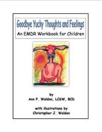 Goodbye Yucky Thoughts and Feelings: An EMDR Workbook for Children