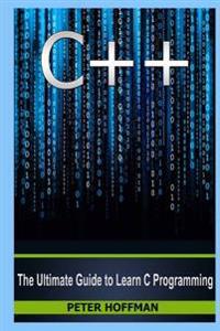 C++: The Ultimate Guide to Learn C Programming, C++ in 24 Hours, Learn C++ Fast! C++ in Easy Steps, C++ Programming (C Plus