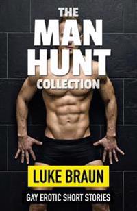 The Man Hunt Collection: Gay Erotic Short Stories