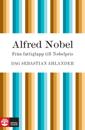 Alfred Nobel: från fattiglapp till Nobelpris