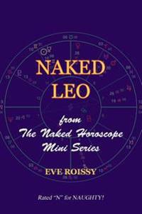 Naked Leo: From the Naked Horoscope Mini Series