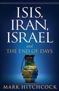 Isis, Iran, Israel: And the End of Days