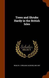Trees and Shrubs Hardy in the British Isles