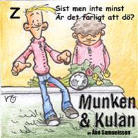 Munken & Kulan Z, Sist men inte minst ; Är det farligt att dö?