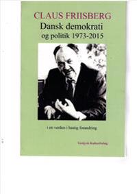 Dansk demokrati og politik 1973-2015 i en verden i hastig forandring