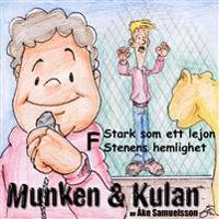 Munken & Kulan F, Stark som ett lejon ; Stenens hemlighet