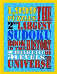 The 2nd Largest Sudoku Book in the History of the Universe: 1,999 Puzzles with 5 Difficulty Levels
