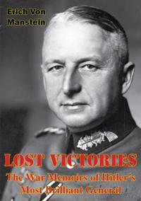 Lost Victories: The War Memoirs of Hitler's Most Brilliant General [Illustrated Edition]