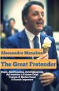 The Great Pretender: Bugie, Mistificazioni, Disinformazione. Dai Boy Scout a Palazzo Chigi: L'Ascesa Di Matteo Renzi, Il Grande Impostore