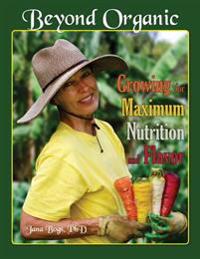 Beyond Organic: Growing for Maximum Nutrition and Flavor