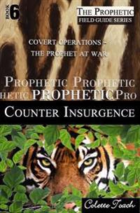 Prophetic Counter Insurgence: Covert Operations - The Prophet at War